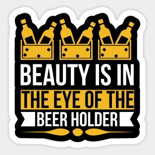 Beauty Is In The Eye of The Beer Holder T Shirt For Women Men Sticker